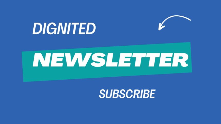 Subscribe to the Dignited Newsletter – Navigating a New Era of the Web